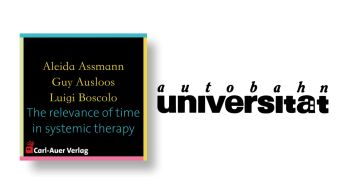 autobahnuniversität / Aleida Assmann, Guy Ausloos, Luigi Boscolo - The relevance of time in systemic therapy