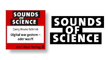 Sounds of Science / Gary Bruno Schmid -  Digital war gestern – oder was?!