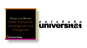 autobahnuniversität / Klaus von Beyme - Politik und Familie: Konvergenzen und Divergenzen