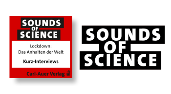 Sounds of Science / Lockdown: Das Anhalten der Welt - Kurz-Interviews
