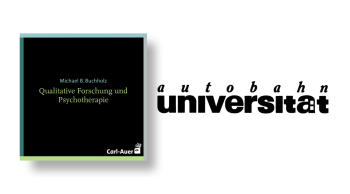 autobahnuniversität / Michael B. Buchholz - Qualitative Forschung und Psychotherapie