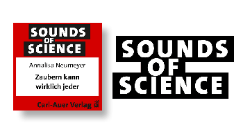 Sounds of Science / Annalisa Neumeyer - Zaubern kann wirklich jeder