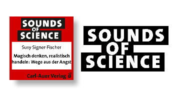 Sounds of Science / Susy Signer-Fischer - Magisch denken, realistisch handeln: Wege aus der Angst