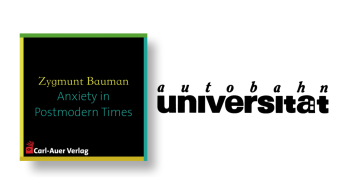 autobahnuniversität / Zygmunt Bauman - Anxiety in Postmodern Times