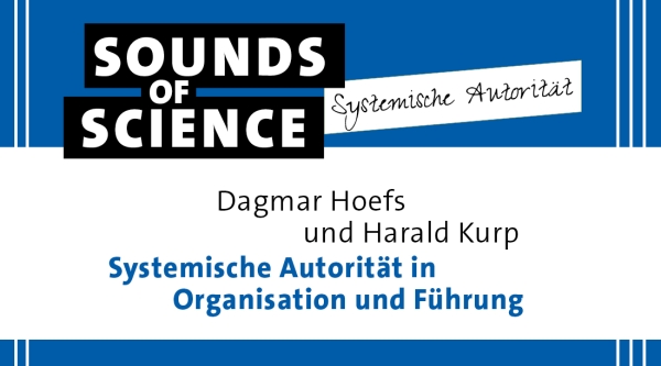 Sounds of Science / Dagmar Hoefs und Harald Kurp – Systemische Autorität in Organisation und Führung