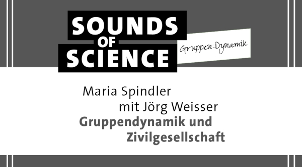 Gruppen:Dynamik / Maria Spindler mit Jörg Weisser – Gruppendynamik und Zivilgesellschaft