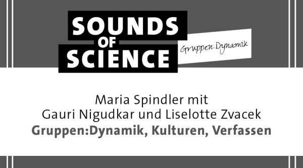 Gruppen:Dynamik / Maria Spindler mit Gauri Nigudkar und Liselotte Zvacek – Gruppen:Dynamik, Kulturen, Verfassen