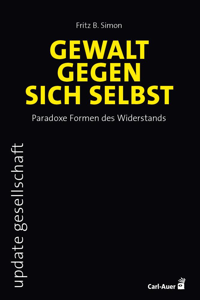 Gewalt gegen sich selbst – Paradoxe Formen des Widerstands