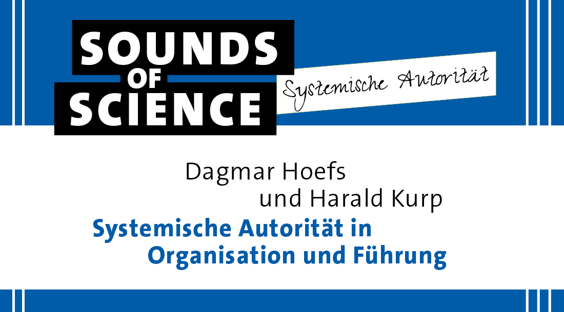 Sounds of Science / Dagmar Hoefs und Harald Kurp – Systemische Autorität in Organisation und Führung