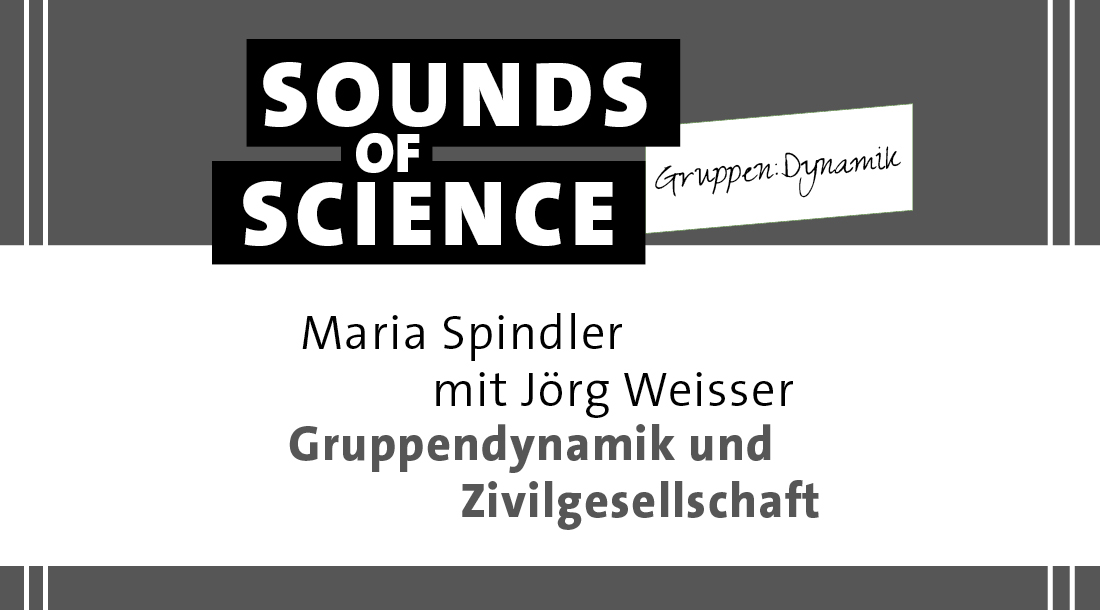 Gruppen:Dynamik / Maria Spindler mit Jörg Weisser – Gruppendynamik und Zivilgesellschaft