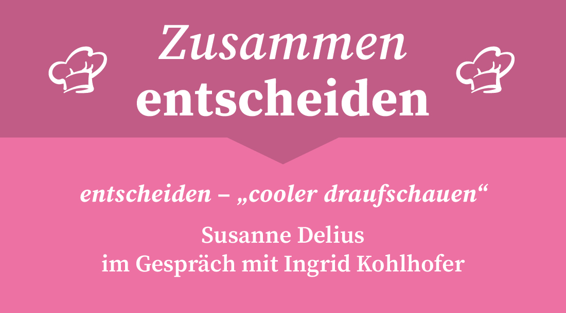 S1 F5 Susanne Delius im Gespräch mit Ingrid Kohlhofer | entscheiden – „cooler draufschauen“