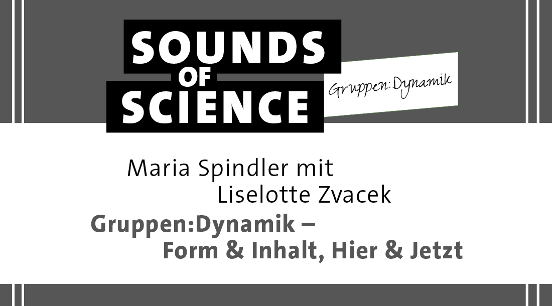 Gruppen:Dynamik / Maria Spindler mit Liselotte Zvacek – Form & Inhalt, Hier & Jetzt