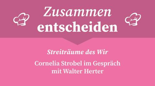 S1 F4 Cornelia Strobel im Gespräch mit Walter Herter – Streiträume des Wir