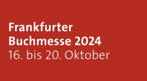 Frankfurter Buchmesse 2024 vom 16. bis 20. Oktober