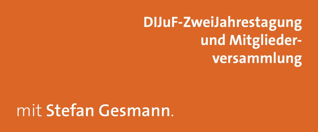 DIJuF-ZweiJahrestagung und Mitgliederversammlung